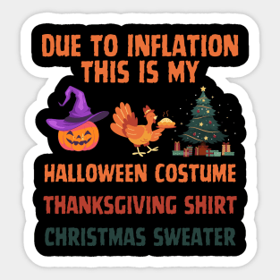 Due To Inflation This Is My Halloween Thanksgiving Christmas Sticker